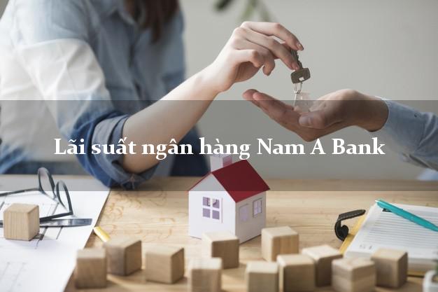 Lãi suất ngân hàng Nam A Bank